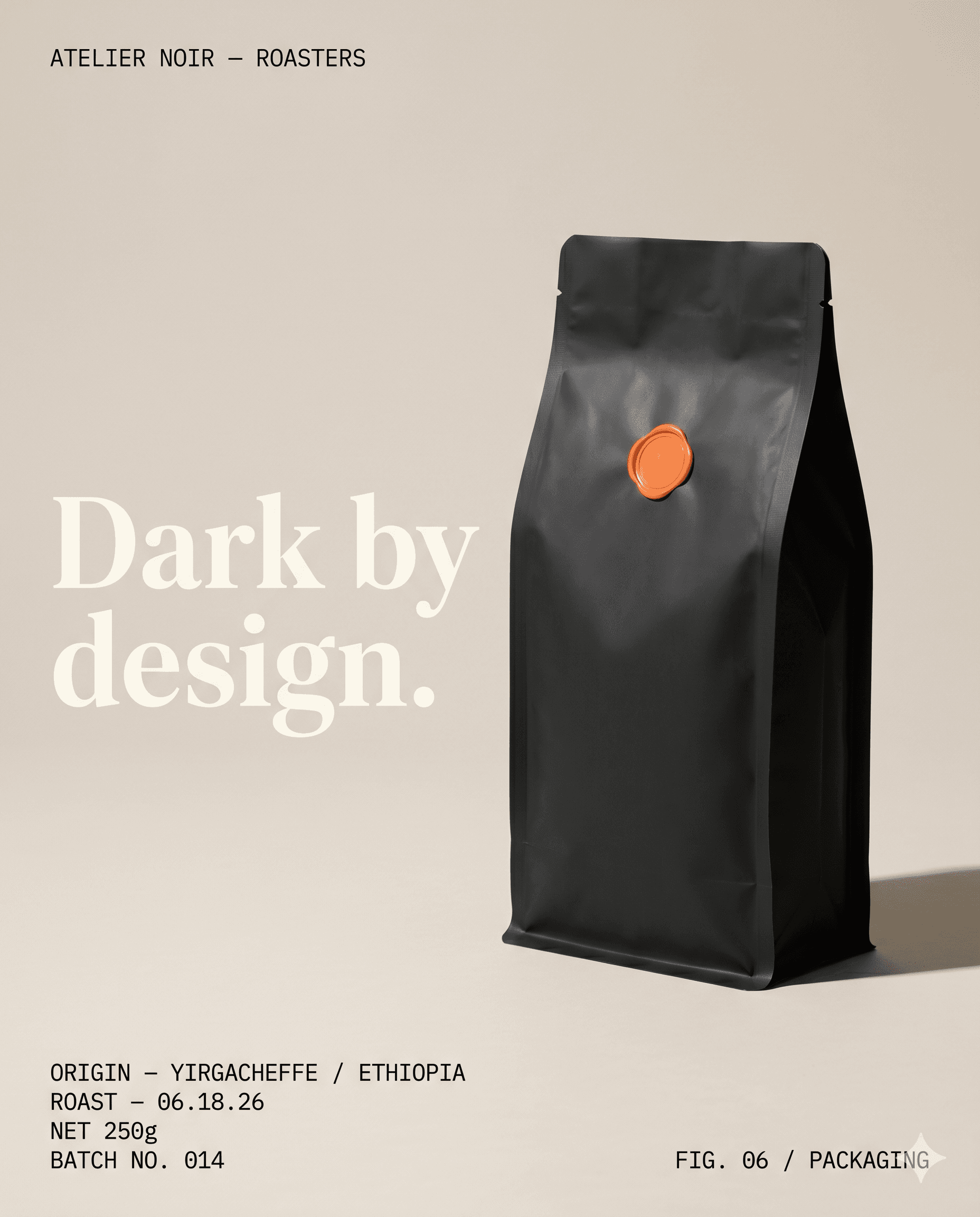 Packaging poster for Atelier Noir Roasters — a matte charcoal coffee bag with a single signal-orange wax seal on a warm off-white studio sweep, set beside a Didone headline reading “Dark by design.” with a monospace origin and batch spec block.