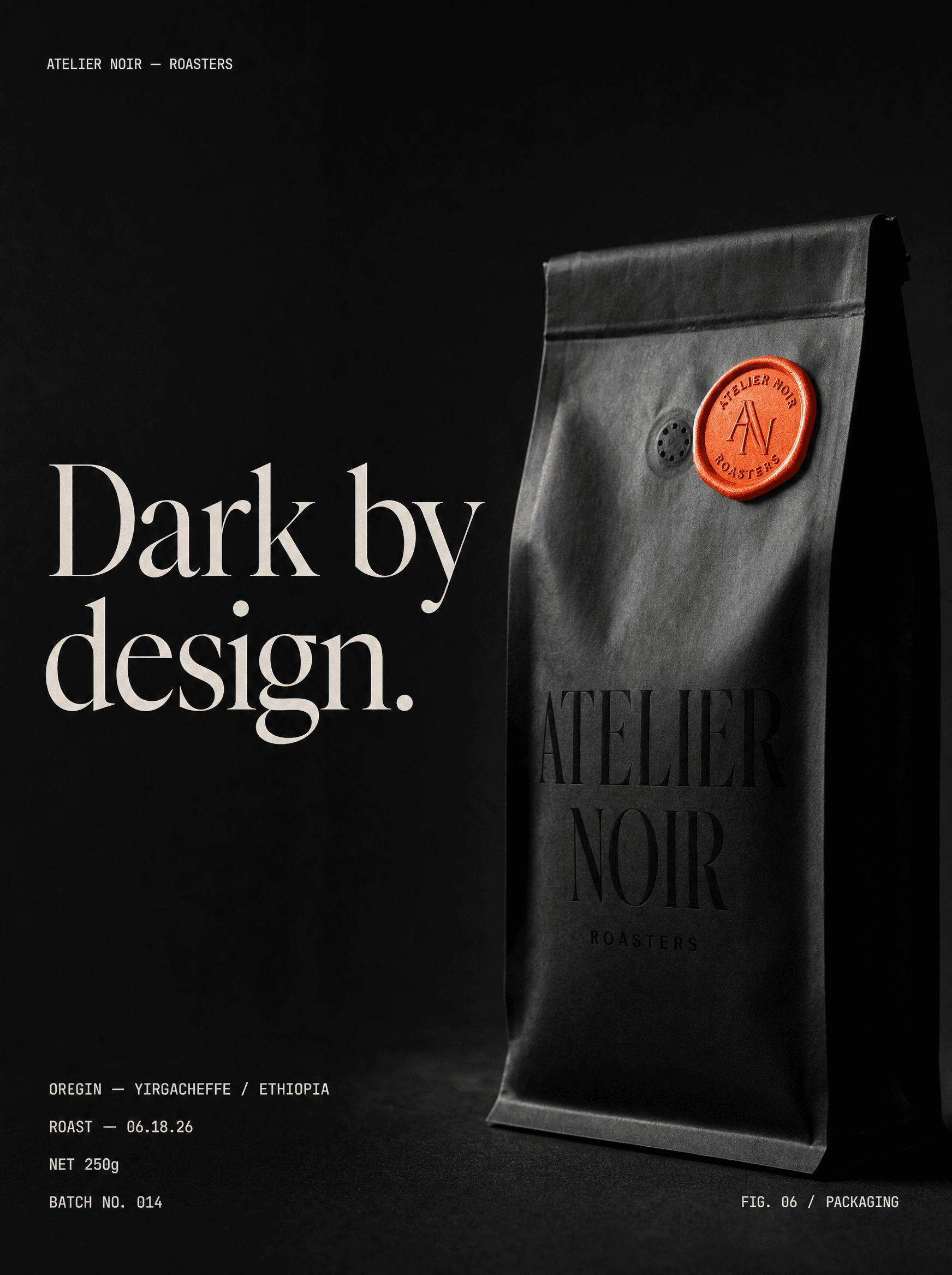 Alternate packaging poster for Atelier Noir Roasters — the matte black coffee bag shot on a near-black ground with a glowing signal-orange wax seal and debossed wordmark, beside a Didone headline reading “Dark by design.”